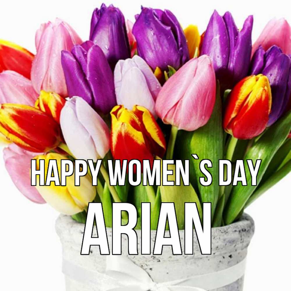 Greetings card с именем, Arian happy women`s day букет Greetings with text for free download 